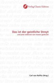 Das ist der geistliche Streyt : und jetzt widerum von newen gedruckt （2010. 208 S. 220 mm）