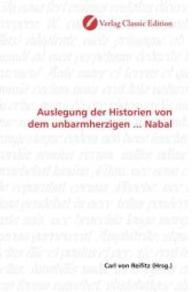 Auslegung der Historien von dem unbarmherzigen ... Nabal （2010. 72 S. 220 mm）