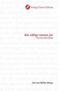 Ain säligs newes jar : Von der lieb Gottes （2010. 72 S. 220 mm）