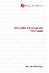 Christliche Erklärung des Vaterunser （2010. 108 S. 220 mm）