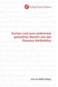Kurtzer und zum andernmal gemehrter Bericht von der Panacea AmWaldina （2010. 272 S. 220 mm）