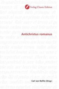Antichristus romanus （2010. 236 S. 220 mm）
