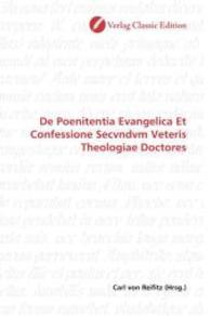 De Poenitentia Evangelica Et Confessione Secvndvm Veteris Theologiae Doctores （2010. 72 S. 220 mm）