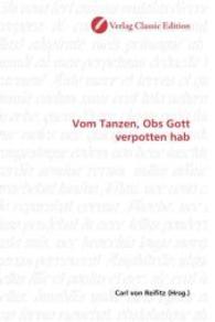 Vom Tanzen, Obs Gott verpotten hab （2010. 84 S. 220 mm）