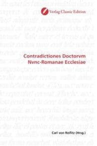 Contradictiones Doctorvm Nvnc-Romanae Ecclesiae （2010. 236 S. 220 mm）