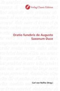 Oratio funebris de Augusto Saxonum Duce （2010. 60 S. 220 mm）