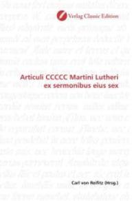 Articuli CCCCC Martini Lutheri ex sermonibus eius sex （2010. 148 S. 220 mm）