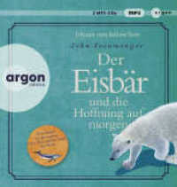 Der Eisbär und die Hoffnung auf morgen, 2 Audio-CD, 2 MP3 : Roman. 552 Min.. Lesung.Gekürzte Ausgabe （1. Auflage, Gekürzte Ausgabe. 2023. 145.00 mm）