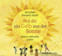 Hol dir ein Gelb aus der Sonne, 2 Audio-CD : Meine schönsten Lieder. 136 Min.. Musik. Ungekürzte Ausgabe （3. Aufl. 2022. 125.00 x 141.00 mm）