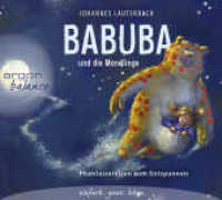 Babuba und die Mondlinge, 1 Audio-CD : Phantasiereisen zum Entspannen und Einschlafen für Kinder ab 2 Jahren. 63 Min.. Lesung.Gekürzte Ausgabe (Babuba - Fantasiereisen für Kinder ab 2 Jahren 1) （13. Aufl. 2014. 140.00 mm）