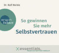 So gewinnen Sie mehr Selbstvertrauen, 1 Audio-CD : Essentials. Themen auf den Punkt gebracht. 70 Min.. Lesung.Gekürzte Ausgabe (argon balance) （1. Auflage, Gekürzte Ausgabe. 2020. 125.00 x 140.00 mm）