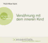 Versöhnung mit dem inneren Kind, 1 Audio-CD : Essentials. Themen auf den Punkt gebracht | Der Klassiker zur Achtsamkeit des bekannten buddhistischen Lehrers. 86 Min.. Lesung. Gekürzte Ausgabe (argon balance essentials) （2. Aufl. 2020. 126.00 x 140.00 mm）