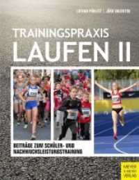 Trainingspraxis Laufen. Bd.2 Bd.2 : Beiträge zum Schüler- und Nachwuchsleistungstraining （2016. 464 S. 159 Farbfotos, 62 Farbtabellen, 41 Farbabb. 253 mm）