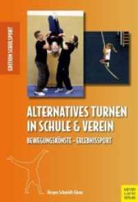 Alternatives Turnen in Schule & Verein : Bewegungskünste - Erlebnissport (Edition Schulsport 32) （2016. 376 S. 5 Farbabb., 810 Farbabb. 240 mm）
