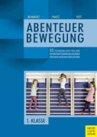 Abenteuer Bewegung - 1. Klasse : 32 Stundenbilder für eine sportartübergreifende Grundlagenausbildung （2017. 96 S. 35 Farbabb., 2 Farbabb. 297 mm）