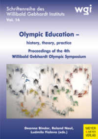 Olympic Education - history, theory, practice : Proceedings of the 4th Willibald Gebhardt Olympic Symposium (Schriftenreihe des Willibald Gebhardt Instituts 16) （2021. 164 S. 27 SW-Abb., 1 Farbfotos, 3 Tabellen. 21 cm）