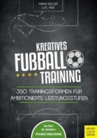 Kreatives Fußballtraining : 350 Trainingsformen für ambitionierte Leistungsstufen （2017. 392 S. 353 Farbabb., 153 Farbfotos. 29.5 cm）