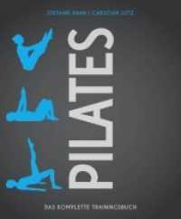 Pilates : Das komplette Trainingsbuch （2017. 384 S. 7 Farbabb., 1023 Farbabb. 254 mm）