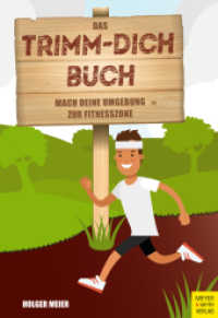 Das Trimm-dich-Buch : Mach deine Umgebung zur Fitnesszone （2018. 208 S. 7 Farbabb., 12 Farbtabellen, 361 Farbfotos. 240 mm）