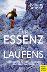 Die Essenz des Laufens : Erkenntnisse aus Renn-Odysseen und Trail-Sinfonien （2024. 184 S. mit 32 Bildseiten, in s/w. 205 mm）