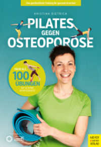 Pilates gegen Osteoporose : Das ganzheitliche Training f&uuml;r gesunde Knochen （2. Aufl. 2025. 192 S. 17 Farbabb., 205 Farbfotos. 24 cm）