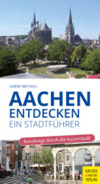 Aachen entdecken - Ein Stadtführer : Rundwege durch die Kaiserstadt （4. Aufl. 2023. 136 S. 96 Fotos, 5 Abb., 4 Karten, in Farbe. 210 mm）