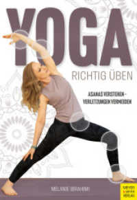 Yoga richtig &uuml;ben : Asanas verstehen, Verletzungen vermeiden （2025. 224 S. 124 Fotos, 29 Abb., 2 Tab. 24 cm）