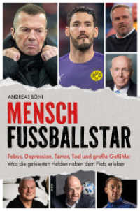 Mensch Fußballstar : Tabus, Depression, Terror, Tod und große Gefühle: Was die gefeierten Helden neben dem Platz erleben （2025. 264 S. 20.5 cm）