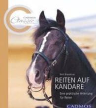 Reiten auf der Kandare : Eine praktische Anleitung für Reiter. Ungekürzte Ausgabe (Cadmos Classic Collection) （UBR. 2016. 96 S. Hardcover/Inhalt farbig (hc/4c). 27 cm）