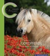 Fjordpferde : Die Falben der Wikinger. Ungekürzte Ausgabe (Cadmos Classic Collection) （UBR. 2015. 96 S. Hardcover/Inhalt farbig (hc/4c). 27 cm）