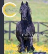 Friesenpferde : Reiten, Fahren, Halten. Ungekürzte Ausgabe (Cadmos Classic Collection) （UBR. 2016. 80 S. Hardcover/Inhalt farbig (hc/4c). 27 cm）