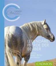 Legendäre Pferde der Berber : Araber, Araber-Berber und Berber (Cadmos Classic Collection) （2016. 96 S. durchgehend farbige Abbildungen. 24 cm）