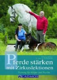 Pferde stärken mit Zirkuslektionen : Training für Körper und Psyche (Cadmos Pferdebücher)