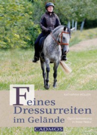 Feines Dressurreiten im Gelände : Gymnastizierung in freier Natur