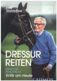 Dressurreiten - Ideal und Wirklichkeit : Kritik am Heute