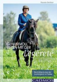 Genussvoll Reiten mit der Légèreté : Die Entdeckung der Leichtigkeit im Sattel