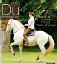 Du entscheidest! : Reiten mit gutem Gewissen （2015. 224 S. m. zahlr. farb. Abb. 280 mm）