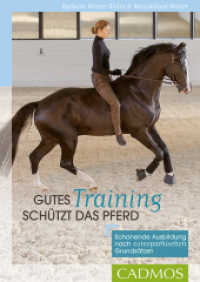 Gutes Training schützt das Pferd : Schonende Ausbildung nach osteopathischen Grundsätzen （2016. 176 S. 60 farb. Abb. 24 cm）