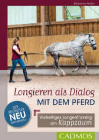 Longieren als Dialog mit dem Pferd : Vielseitiges Longentraining am Kappzaum （4., überarb. Aufl. 2023. 128 S. durchgehend farbige Abbildungen.）