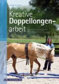 Kreative Doppellongenarbeit : Spielerische Gymnastizierung, Haltungsschulung und Koordinationstraining für Einsteiger (Die neue Reiterpraxis) （2012. 80 S. m. Abb. 240 mm）