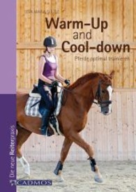 Warm-up and Cool-down : Pferde optimal trainieren (Die neue Reiterpraxis)