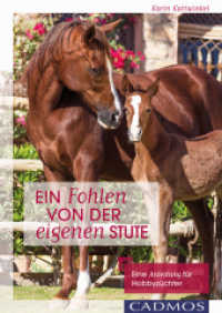 Ein Fohlen von der eigenen Stute : Eine Anleitung für Hobbyzüchter （überarb. Aufl. 2015. 128 S. m. farb. Abb. 240 mm）