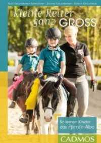 Kleine Reiter - ganz groß : So lernen Kinder das Pferde-Abc (Cadmos Reiterpraxis) （2018. 96 S. zahlr. meist farb. Abb. 24 cm）