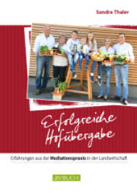 Erfolgreiche Hofübergabe : Erfahrungen aus der Mediationspraxis in der Landwirtschaft （2018. 112 S. durchgehend farbige Abbildungen. 24 cm）