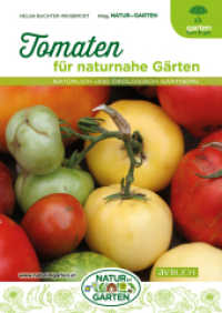 Tomaten für naturnahe Gärten : Natürlich und ökologisch gärtnern （2023. 96 S. durchgehend farbige Abbildungen. 24 cm）