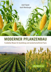 Moderner Pflanzenbau : Fundiertes Wissen für Ausbildung und landwirtschaftliche Praxis (avBuch im Cadmos Verlag) （2025. 272 S. durchg. farb. Abb. 24 cm）