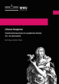 Litterae Hungariae : Transformationsprozesse im europäischen Kontext (16.-18. Jahrhundert) （2018. 596 S. 21 cm）