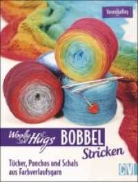 Woolly Hugs Bobbel - Stricken : Tücher, Ponchos und Schals aus Farbverlaufsgarn (Woolly Hugs Bobbel) （7. Aufl. 2021. 70 S. 22 cm）