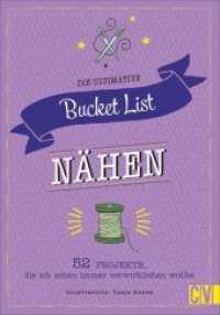 Die ultimative Bucket List N&auml;hen : 52 Projekte, die ich schon immer verwirklichen wollte （2019. 128 S. m. Illustr. 237 mm）