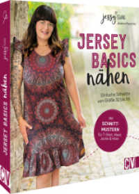 Jersey-Basics n&auml;hen : Einfache Schnitte von Gr&ouml;&szlig;e 32 bis 56